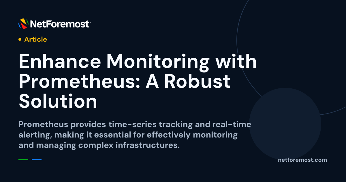 Enhance Monitoring with Prometheus: A Robust Solution — NetForemost