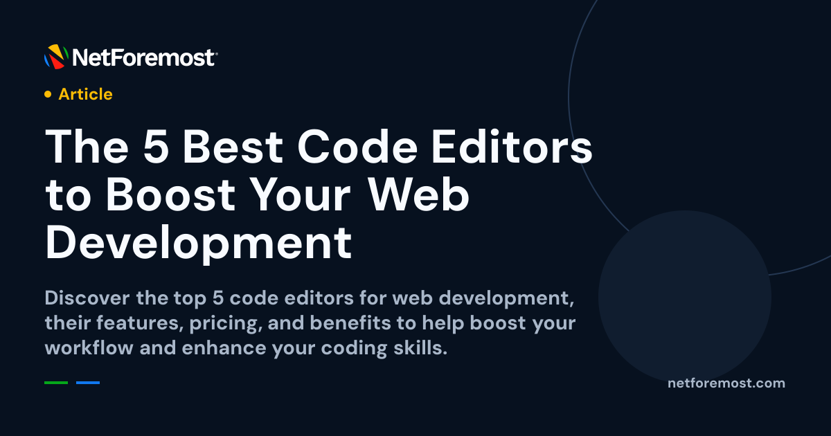 The 5 Best Code Editors to Boost Your Web Development — NetForemost
