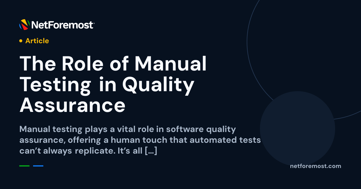 The Role of Manual Testing in Quality Assurance — NetForemost