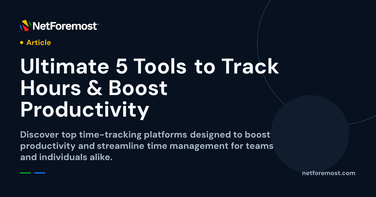 Ultimate 5 Tools to Track Hours & Boost Productivity — NetForemost