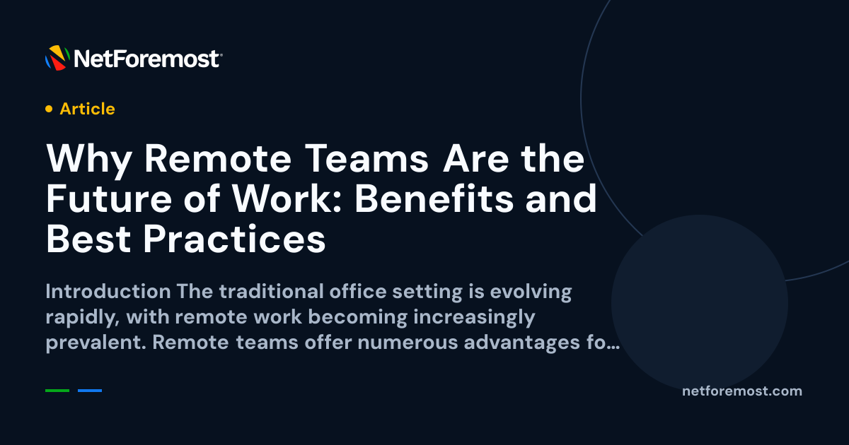 Why Remote Teams Are the Future of Work: Benefits and Best Practices ...
